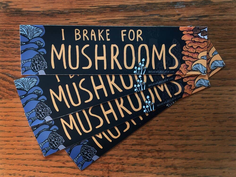 I brake for Mushrooms Bumper Sticker - Image 1