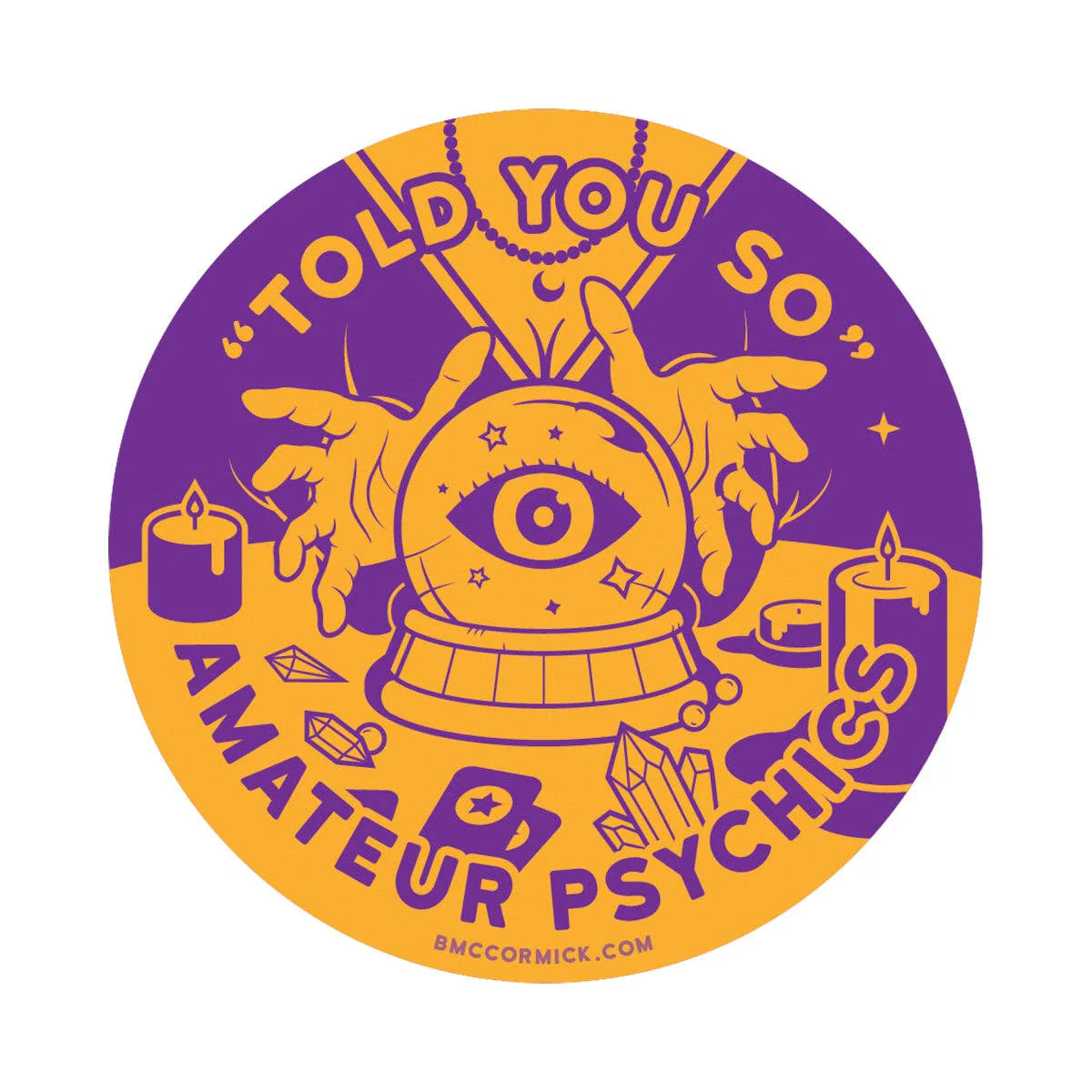 “Told You So” Amateur Psychics sticker