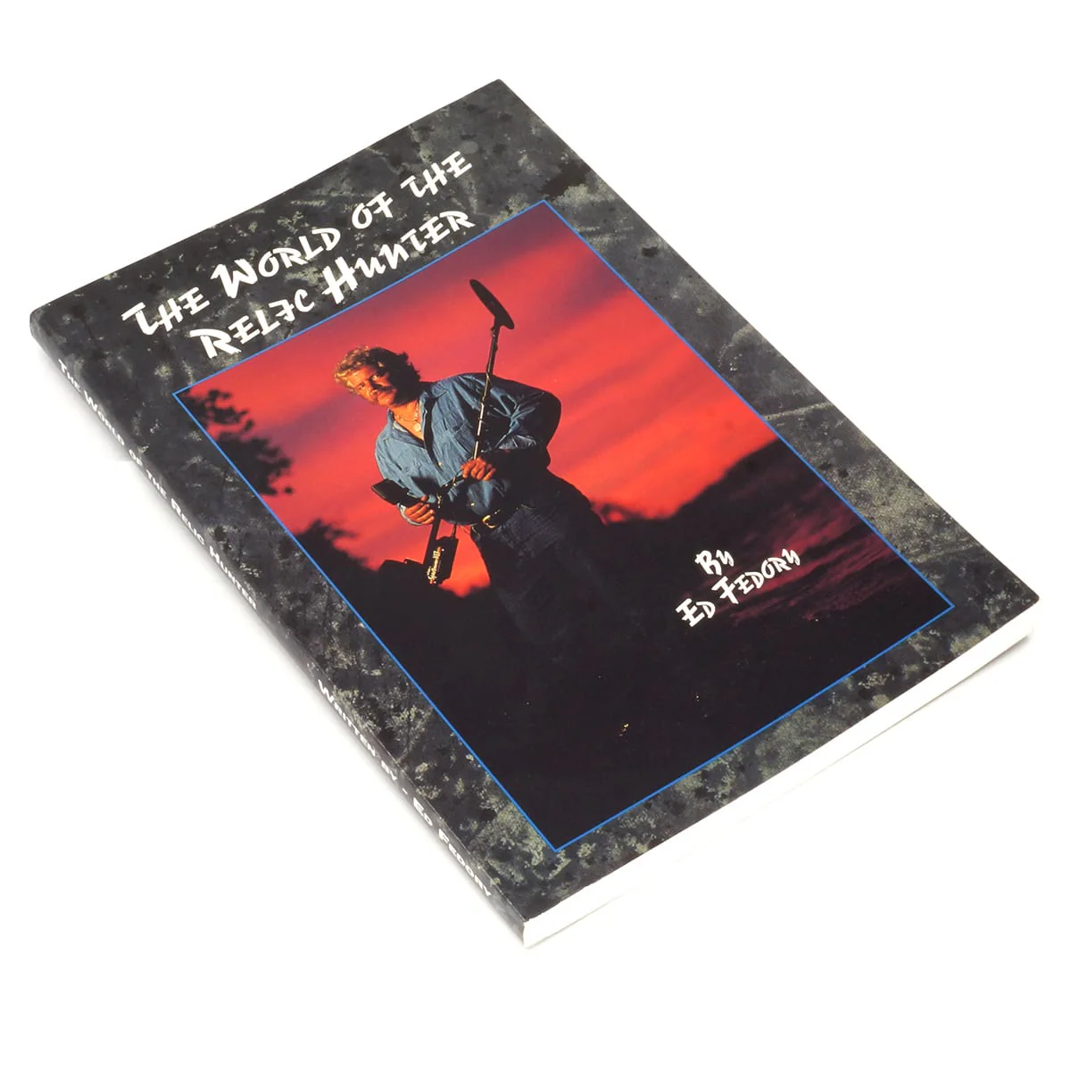 The World of the Relic Hunter by Ed Fedory Published by White's Electronics, Inc - Image 2