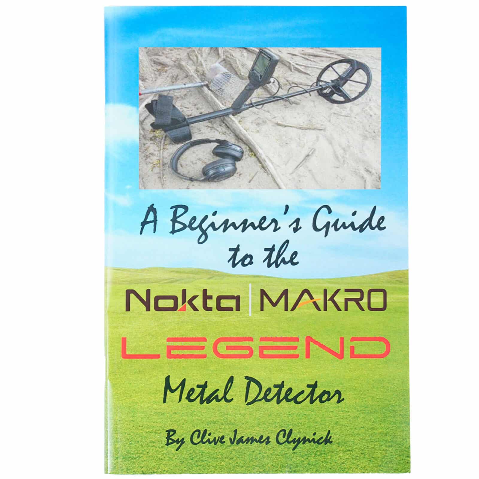 A Beginner’s Guide to the Nokta Legend Metal Detector – by Clive James Clynick