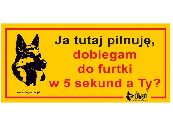 Dingo Tabliczka ostrzegawcza "Ja tutaj pilnuję, dobiegam do furtki w 5 sekund, a Ty?" - Image 1