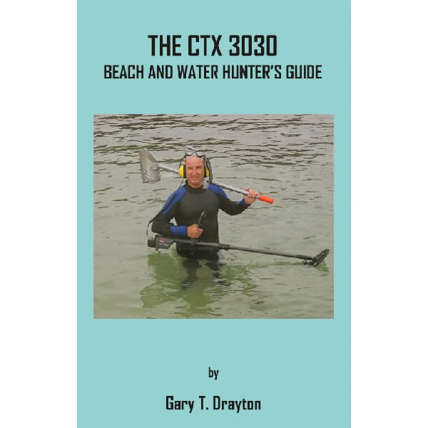 The CTX 3030 Beach And Water Hunter’s Guide by Gary T. Drayton